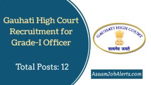 Gauhati High Court Recruitment for Grade-I of Assam Judicial Service