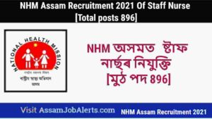 NHM Assam Recruitment 2021 Of Staff Nurse [Total posts 896]