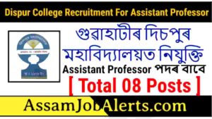 Dispur College Recruitment For Assistant Professor