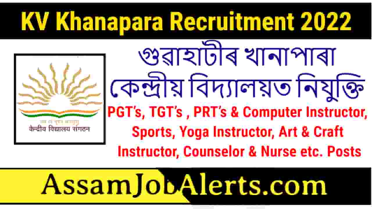 KV Khanapara Recruitment 2022 For PGT, TGT, PRT etc. Posts - Assam Job ...