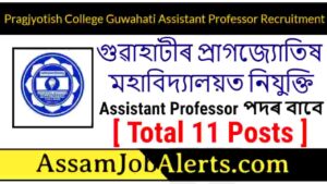 Pragjyotish College Guwahati Assistant Professor Recruitment 2022