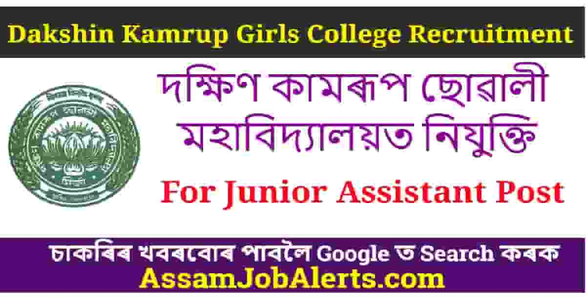 Dakshin Kamrup Girls College Recruitment | For Junior Assistant Posts ...