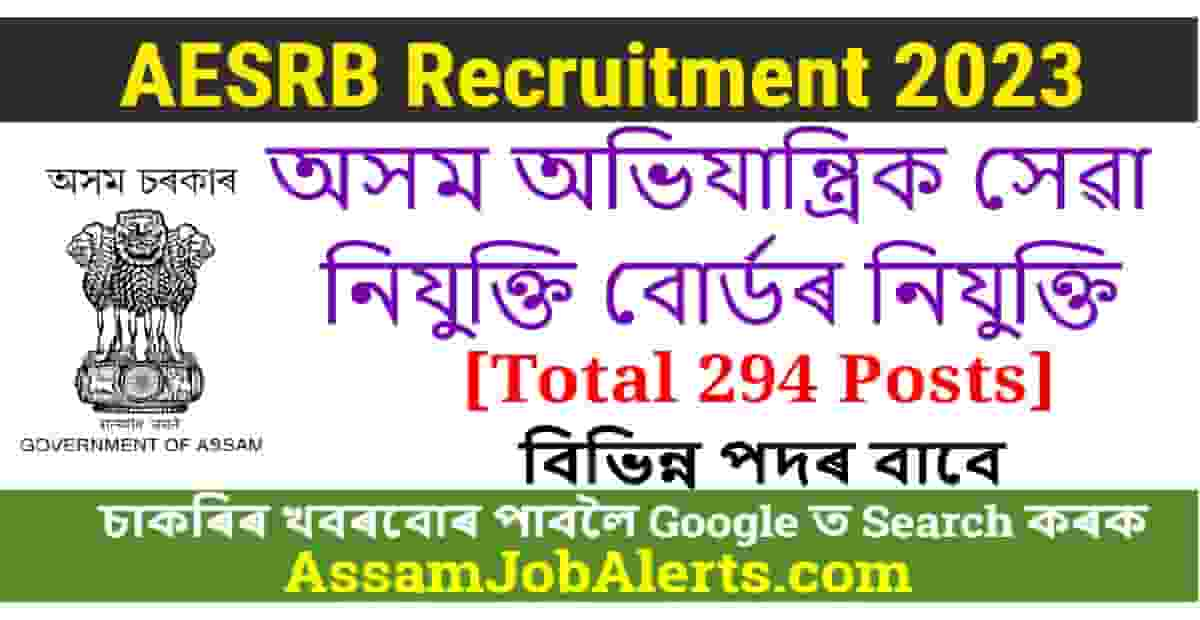 AESRB Recruitment 2023 - For 294 Posts - Assam Job Alert