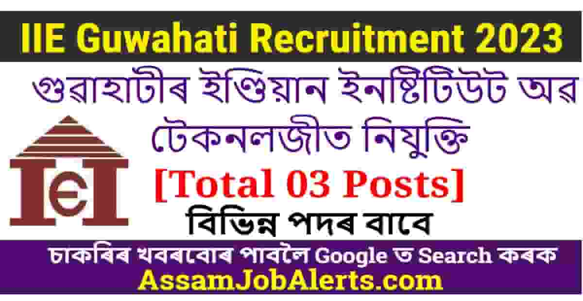 IIE Guwahati Recruitment 2023 - For 03 Executive And Project Lead Posts ...