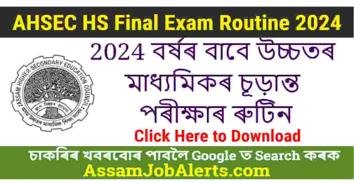 AHSEC HS Final Exam Routine 2024 - Download HS 2nd Year Exam Routine ...