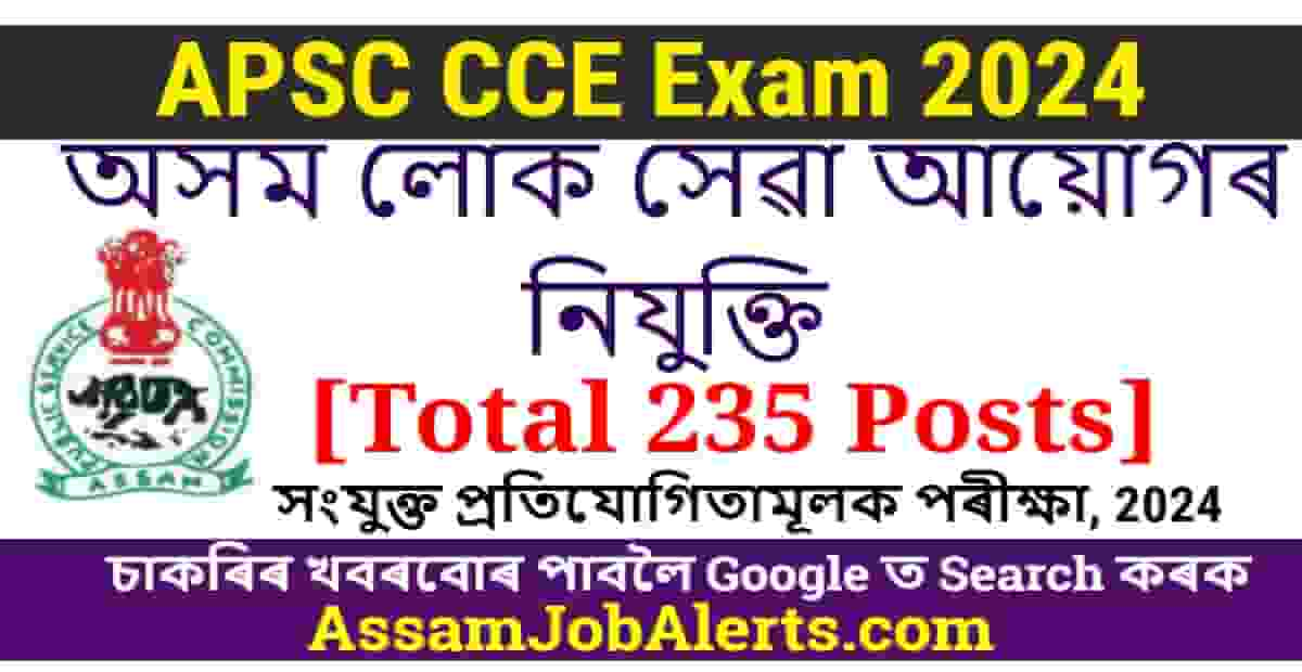 APSC CCE Exam 2024 - For 235 Posts - Assam Job Alert