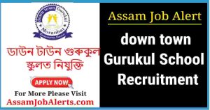 down town Gurukul School Moranhat Recruitment