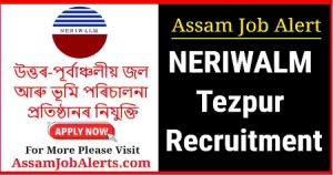 NERIWALM Tezpur Recruitment