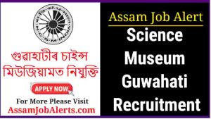 Science Museum Guwahati Recruitment