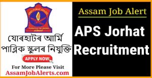 APS Jorhat Recruitment