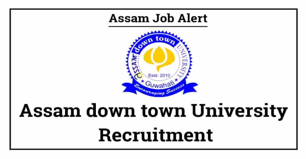 Assam down town University Recruitment