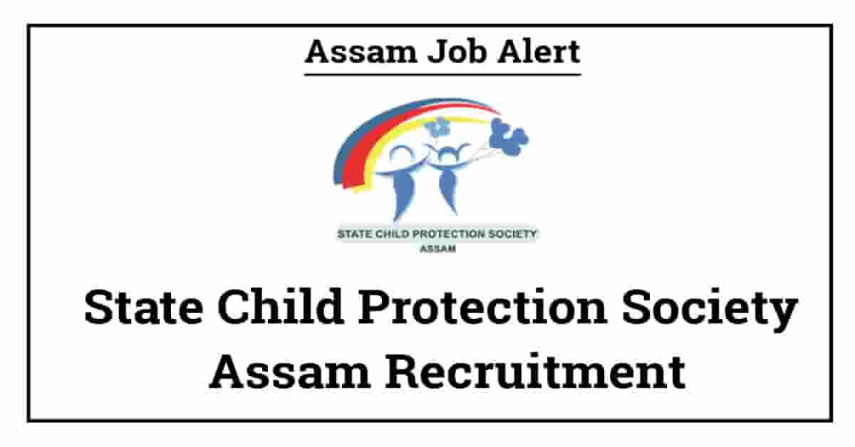 State Child Protection Society Assam Recruitment