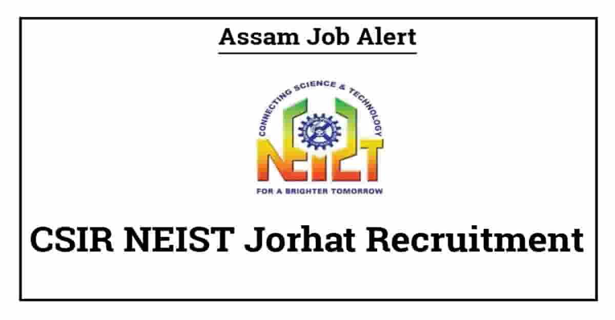 CSIR NEIST Jorhat Recruitment