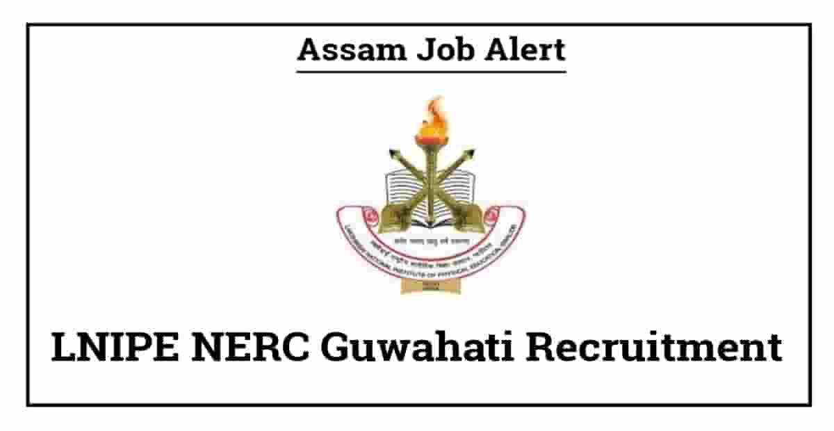 LNIPE NERC Guwahati Recruitment