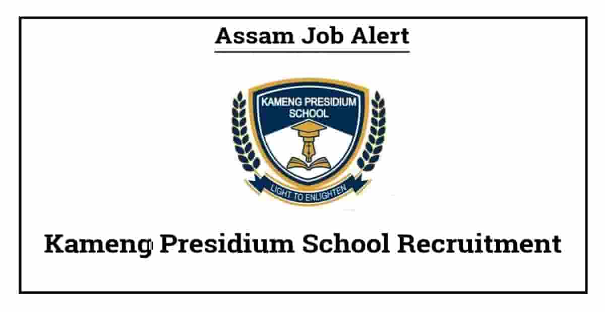 Kameng Presidium School Recruitment